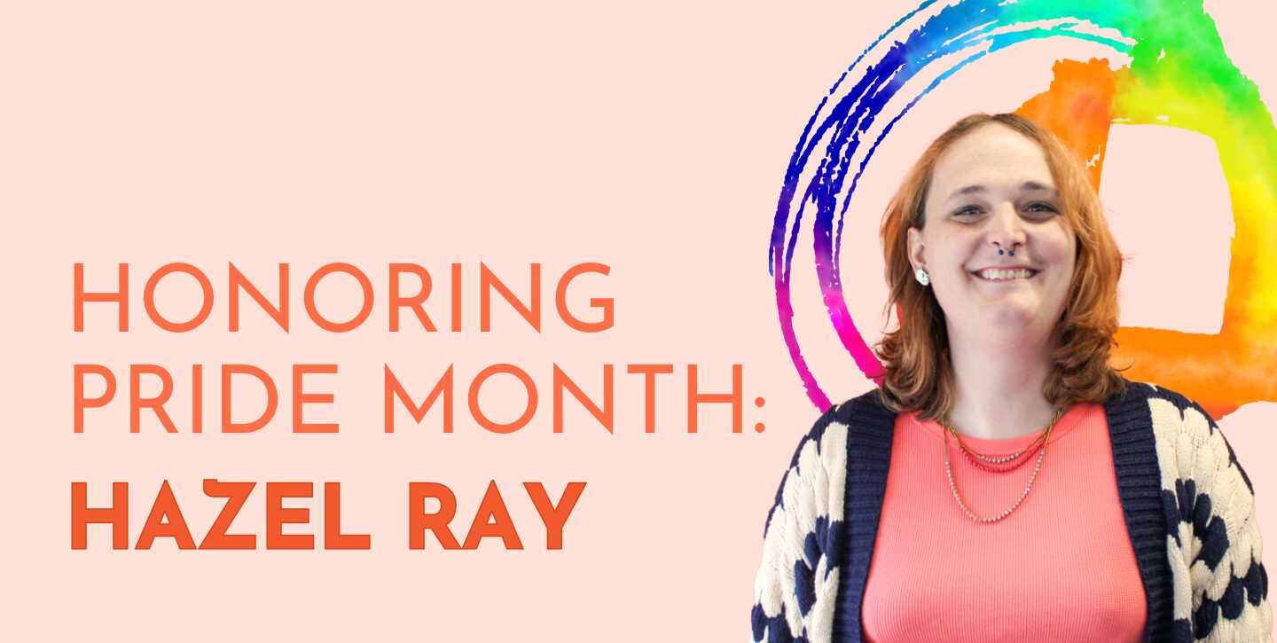 Honoring Pride Month: Hazel Ray